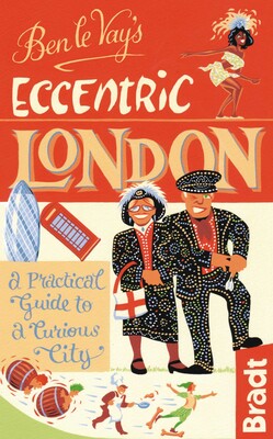 Ben le Vay's Eccentric London Ben le Vay's Eccentric London