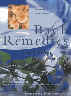 Bach Remedies And Other Flower Essences Bach Remedies And Other Flower Essences