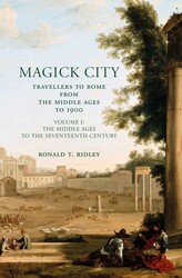Magick City: Travellers to Rome from the Middle Ages to 1900, Volume I Magick City: Travellers to Rome from the Middle Ages to 1900, Volume I
