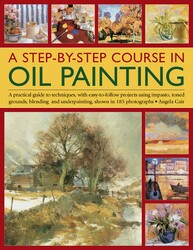 A Step-By-Step Course In Oil Painting A Step-By-Step Course In Oil Painting