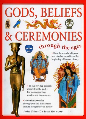 Through the Ages: Gods, Beliefs & Ceremonies Through the Ages: Gods, Beliefs & Ceremonies