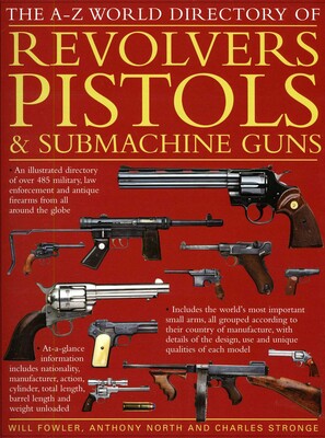 The A-Z World Directory of Revolvers, Pistols & Submachine Guns