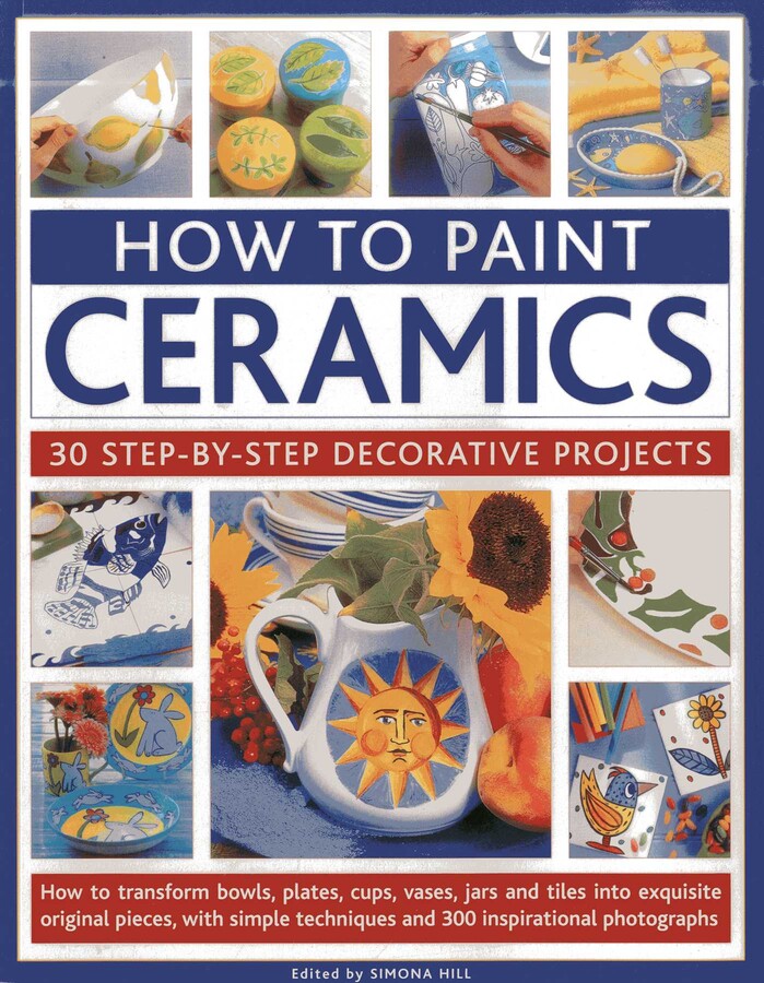 How To Paint Ceramics: 30 Step-By-Step Decorative Projects