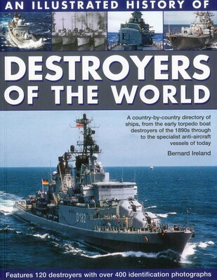 Illustrated History of Destroyers of the World Illustrated History of Destroyers of the World