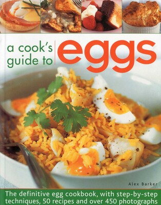 A Cook's Guide to Eggs A Cook's Guide to Eggs