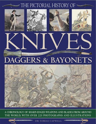 Pictorial History of Knives, Daggers & Bayonets Pictorial History of Knives, Daggers & Bayonets