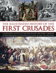 Illustrated History of the First Crusades