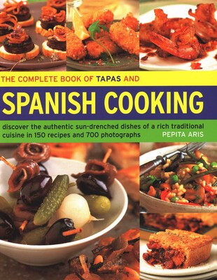The Complete Book of Tapas and Spanish Cooking The Complete Book of Tapas and Spanish Cooking