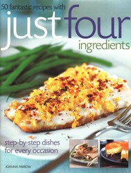 50 Fantastic Recipes Just Four Ingredients 50 Fantastic Recipes Just Four Ingredients