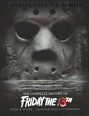 Crystal Lake Memories - The Complete History of Friday The 13th Crystal Lake Memories - The Complete History of Friday The 13th