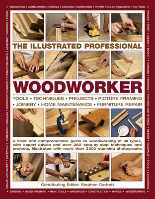 The Illustrated Professional Woodworker The Illustrated Professional Woodworker