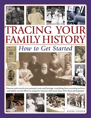 Tracing Your Family History: How To Get Started Tracing Your Family History: How To Get Started