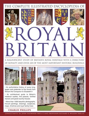 The Illustrated Encyclopedia of Royal Britain The Illustrated Encyclopedia of Royal Britain