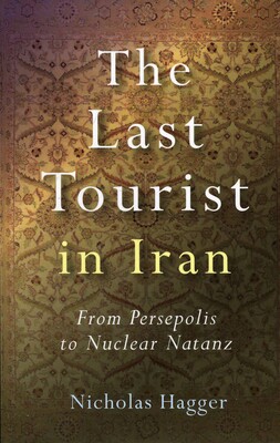 The Last Tourist in Iran The Last Tourist in Iran