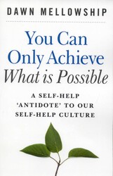 You Can Only Achieve What is Possible You Can Only Achieve What is Possible