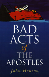 Bad Acts of the Apostles Bad Acts of the Apostles