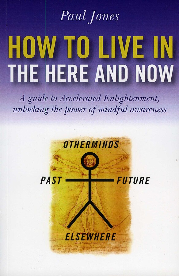 How to Live in the Here and Now | Book by Paul Jones | Official ...