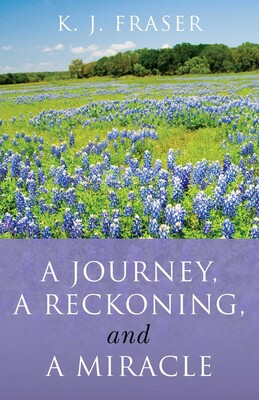 Journey, a Reckoning, and a Miracle Journey, a Reckoning, and a Miracle