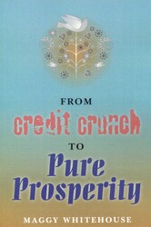 From Credit Crunch to Pure Prosperity