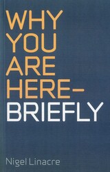 Why You are Here - Briefly Why You are Here - Briefly
