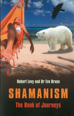 Shamanism: The Book of Journeys Shamanism: The Book of Journeys