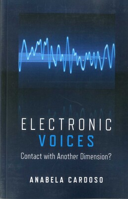 Electronic Voices: Contact with Another Dimension? Electronic Voices: Contact with Another Dimension?