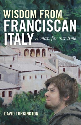 Wisdom from Franciscan Italy Wisdom from Franciscan Italy