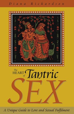 The Heart of Tantric Sex The Heart of Tantric Sex