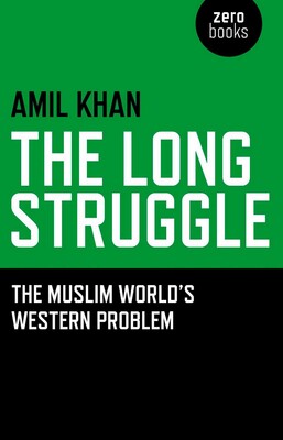 Long Struggle: The Muslim Worlds Western Long Struggle: The Muslim Worlds Western