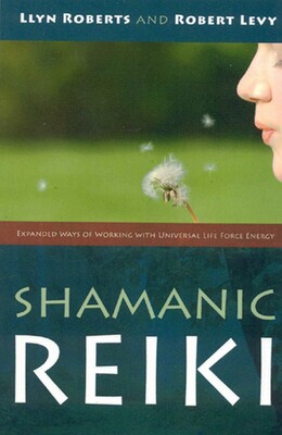 Shamanic Reiki: Expanded Ways Of Working Shamanic Reiki: Expanded Ways Of Working