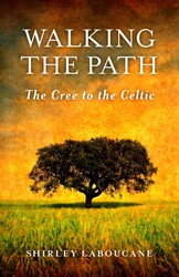 Walking the Path — The Cree to the Celtic Walking the Path — The Cree to the Celtic