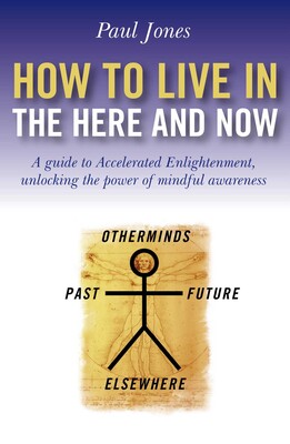 How To Live In The Here And Now How To Live In The Here And Now