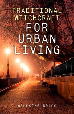 Traditional Witchcraft for Urban Living Traditional Witchcraft for Urban Living