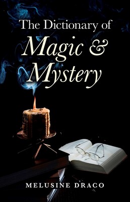 The Dictionary of Magic & Mystery The Dictionary of Magic & Mystery