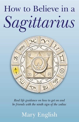 How to Believe in a Sagittarius How to Believe in a Sagittarius