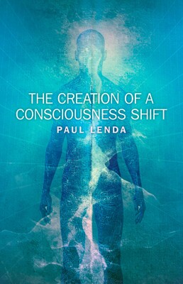 Creation of a Consciousness Shift Creation of a Consciousness Shift