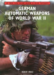 German Automatic Weapons of World War II German Automatic Weapons of World War II