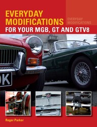 Everyday Modifications For Your MGB, GT and GTV8 Everyday Modifications For Your MGB, GT and GTV8
