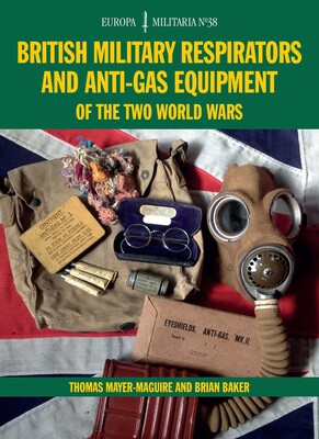 EM38 British Military Respirators and Anti-Gas Equipment of the Two World Wars EM38 British Military Respirators and Anti-Gas Equipment of the Two World Wars