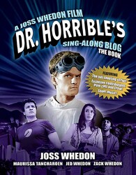 Dr. Horrible's Sing-Along Blog: The Book Dr. Horrible's Sing-Along Blog: The Book