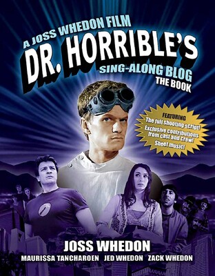 Dr. Horrible's Sing-Along Blog: The Book Dr. Horrible's Sing-Along Blog: The Book