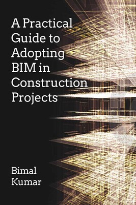 A Practical Guide to Adopting BIM in Construction Projects A Practical Guide to Adopting BIM in Construction Projects