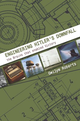 Engineering Hitler's Downfall Engineering Hitler's Downfall