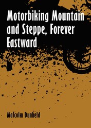 Motorbiking Mountain and Steppe, Forever Eastward Motorbiking Mountain and Steppe, Forever Eastward