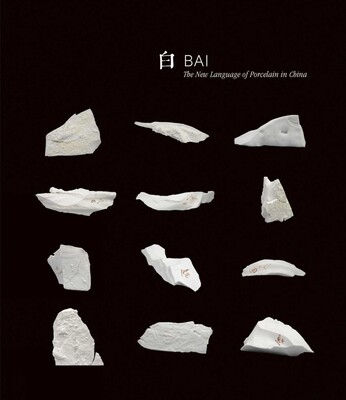 Bai: The New Language of Porcelain in China Bai: The New Language of Porcelain in China