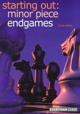 Starting Out: Minor Piece Endgames Starting Out: Minor Piece Endgames