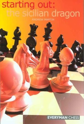 Starting Out:The Sicilian Dragon Starting Out:The Sicilian Dragon