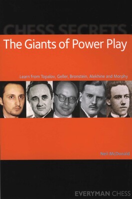 Chess Secrets: The Giants of Power Play Chess Secrets: The Giants of Power Play