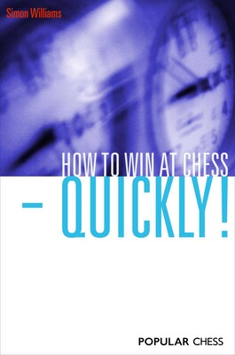 How to Win at Chess - Quickly! How to Win at Chess - Quickly!