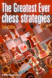 Greatest Ever Chess Strategies Greatest Ever Chess Strategies